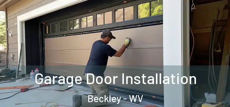 Garage Door Installation Beckley - WV