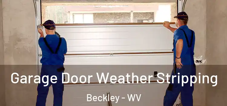 Garage Door Weather Stripping Beckley - WV